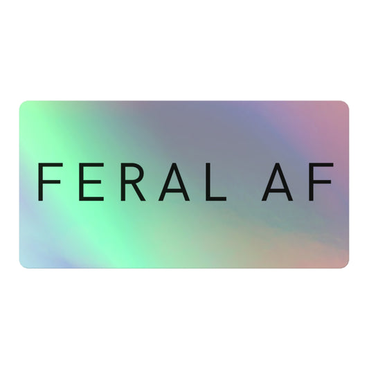 FERAL AF Holographic sticker