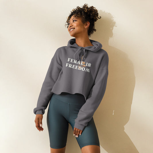 Feral is Freedom Crop Hoodie